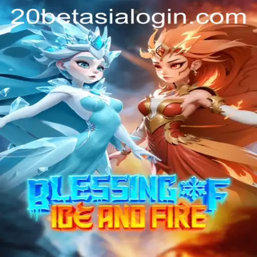 Discovering the Thrilling World of BlessingofIceandFire with 20bet Asia