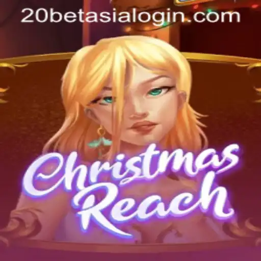 Explore the Magical World of ChristmasReach in 20bet Asia